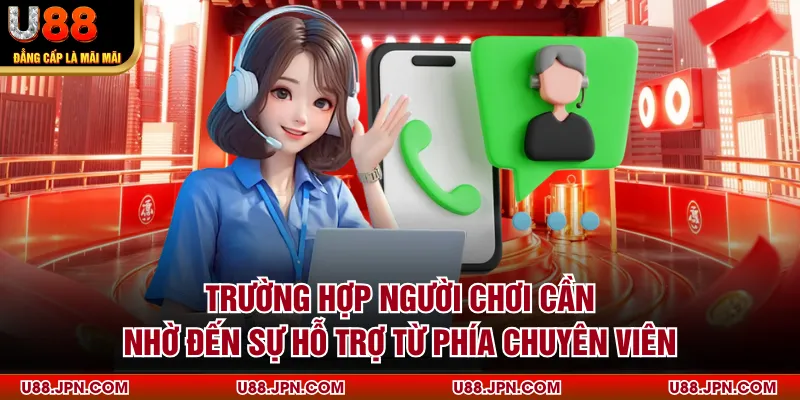 Trường hợp người chơi cần nhờ đến sự hỗ trợ từ phía chuyên viên